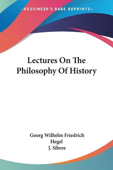 Lectures On The Philosophy Of History Hegel Georg Wilhelm Friedrich