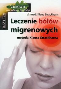 Leczenie bólów migrenowych metoda Klausa Strackharna Strackharn Klaus