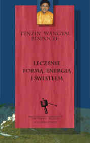 Leczenie formą, energią i światłem Wangyal Tenzin