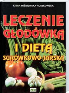 Leczenie głodówką i dietą surówkowo-jarską Wiśniewska-Roszkowska Kinga