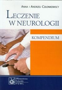 Leczenie w neurologii. Kompendium Członkowski Andrzej, Członkowska Anna