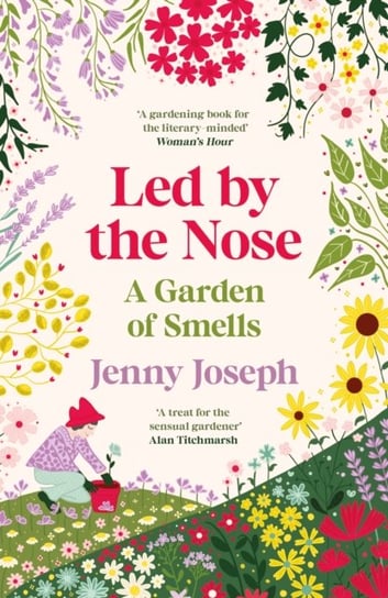 Led By The Nose: A Garden of Smells Jenny Joseph