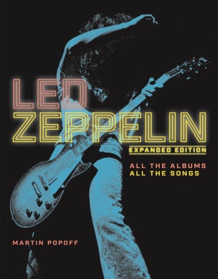 Led Zeppelin: Expanded Edition, All the Albums, All the Songs Popoff Martin