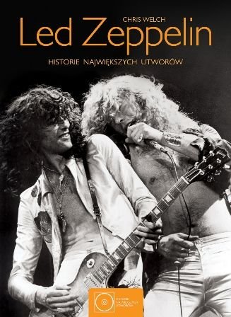 Led Zeppelin. Historie największych utworów Welch Chris