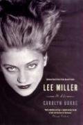 Lee Miller: A Life Burke Carolyn