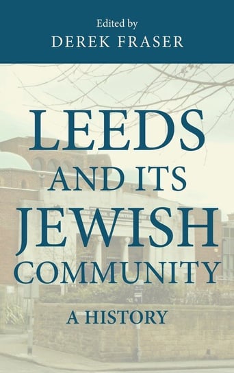 Leeds and Its Jewish community Manchester University Press (P648)