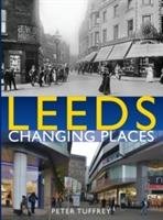 Leeds: Changing Places Tuffrey Peter