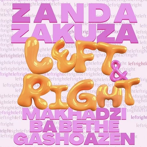 Left & Right Makhadzi Entertainment, Ba Bethe Gashoazen, Zanda Zakuza