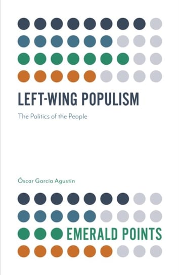 Left-Wing Populism. The Politics of the People Oscar Garcia Agustin