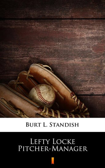 Lefty Locke Pitcher-Manager - ebook mobi Standish Burt L.