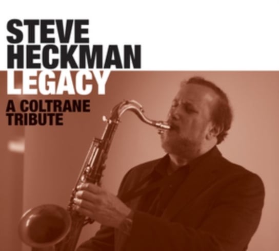 Legacy: A Coltrane Tribute Steve Heckman