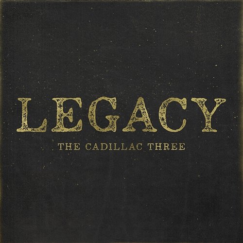 Legacy The Cadillac Three