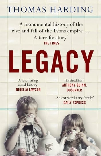 Legacy: One Family, a Cup of Tea and the Company that Took On the World Harding Thomas