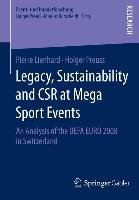 Legacy, Sustainability and CSR at Mega Sport Events Lienhard Pierre, Preuss Holger