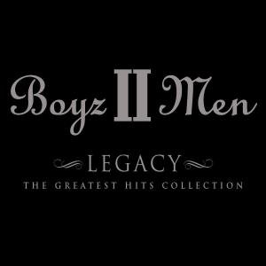 LEGACY (THE GREATEST HITS COLLECTION) Boyz II Men