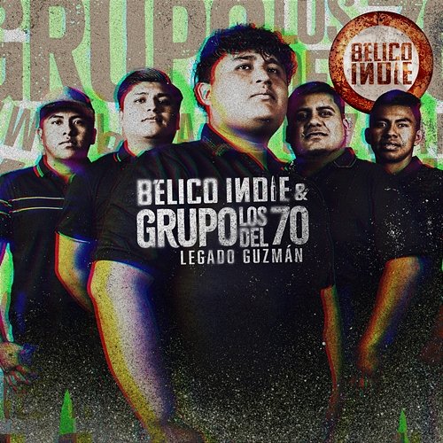 Legado Guzmán BÉLICO INDIE, Grupo Los Del 70