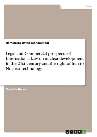 Legal and Commercial prospects of International Law on nuclear development in the 21st century and the right of Iran to Nuclear technology Ostad Mohammadi Hamidreza
