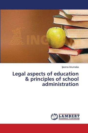 Legal aspects of education & principles of school administration Anumaka Ijeoma
