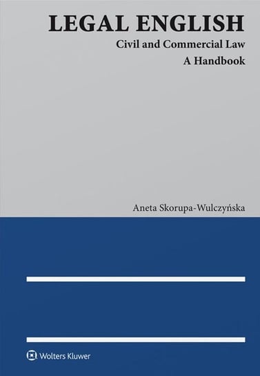 Legal English Civil and Commercial Law. A Handbook Skorupa-Wulczyńska Aneta