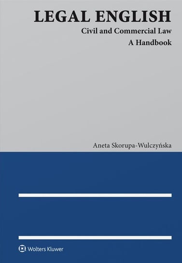 Legal English. Civil and Commercial Law. A Handbook Skorupa-Wulczyńska Aneta