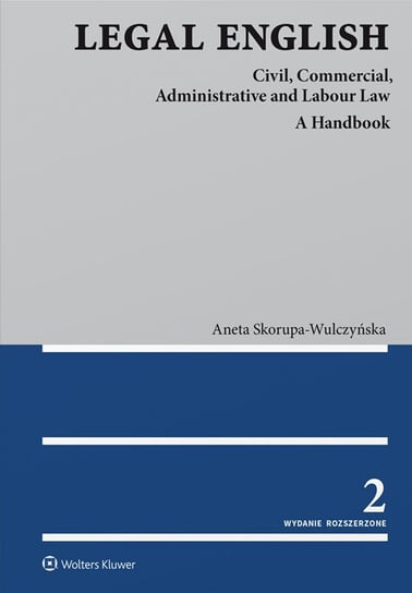 Legal English. Civil, Commercial, Administrative and Labour Law A Handbook Skorupa-Wulczyńska Aneta