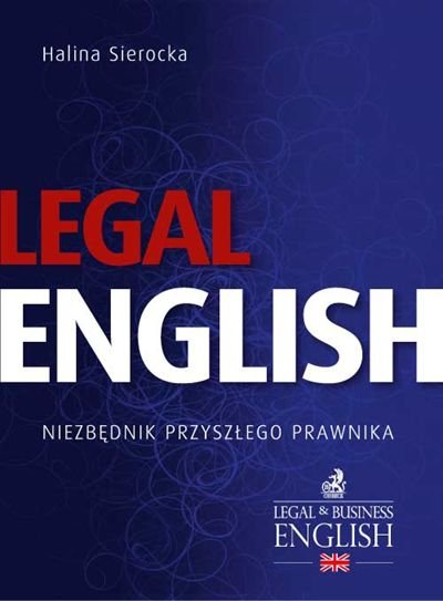 Legal English. Niezbędnik przyszłego prawnika + CD Sierocka Halina