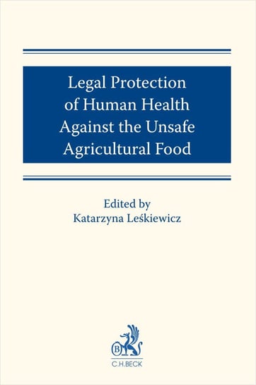Legal protection of human health against the unsafe agricultural food Łukasz Mikołaj Sokołowski, Izabela Hasińska, Gała Paweł, Leśkiewicz Katarzyna