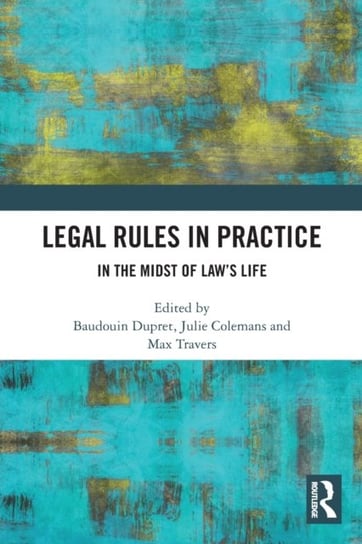 Legal Rules in Practice: In the Midst of Law's Life Dupret Baudouin