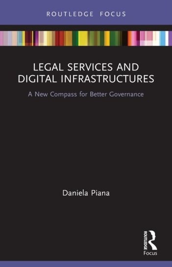 Legal Services and Digital Infrastructures: A New Compass for Better Governance Daniela Piana
