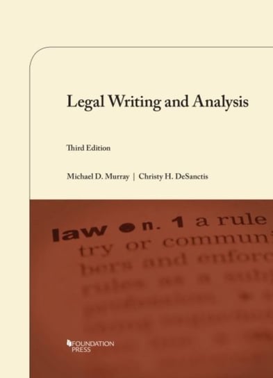 Legal Writing and Analysis Michael D. Murray, Christy H. DeSanctis