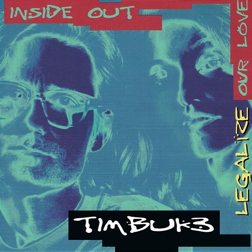 Legalize Our Love / Inside Out Timbuk 3