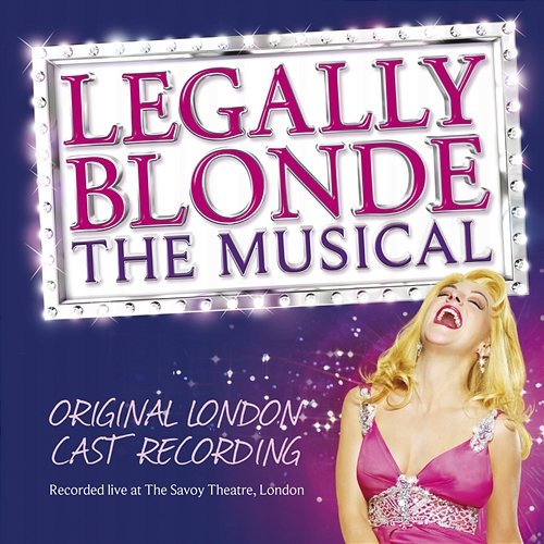 Legally Blonde the Musical (Original Cast Recording) Nell Benjamin & Laurence O'Keefe