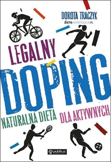 Legalny doping. Naturalna dieta dla aktywnych Traczyk Dorota
