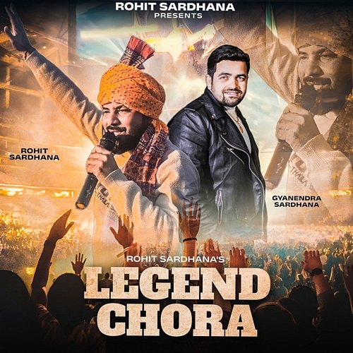 Legend Chora Rohit Sardhana