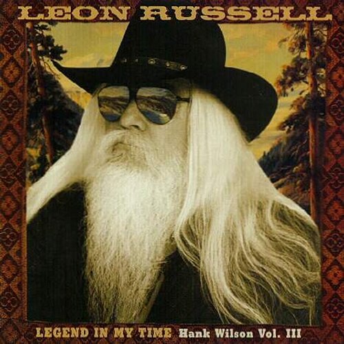 Legend In My Time (Hank Wilson, Vol. III) Leon Russell