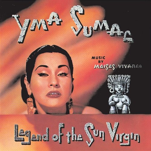 Legend Of The Sun Virgin Yma Sumac