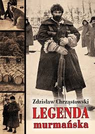 Legenda murmańska Chrząstowski Zdzisław