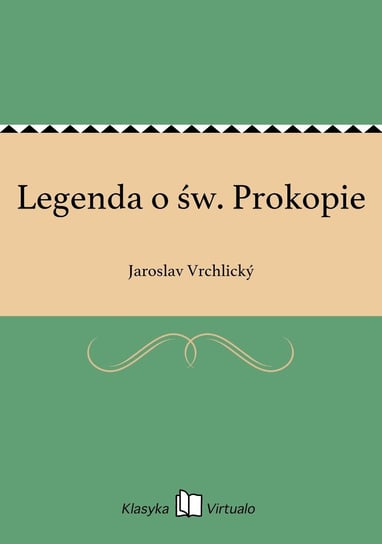 Legenda o Św. Prokopie Vrchlicky Jaroslav