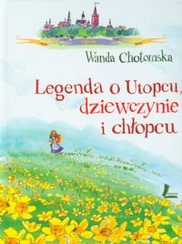 Legenda o Utopcu, dziewczynie i chłopcu Chotomska Wanda