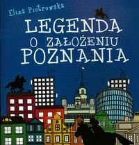 Legenda o założeniu Poznania Piotrowska Eliza