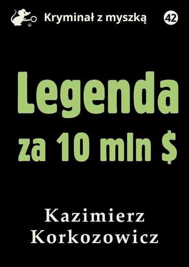 Legenda za 10 mln dolarów Korkozowicz Kazimierz