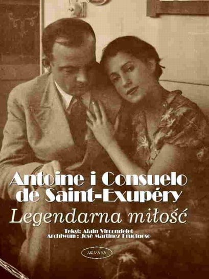 Legendarna miłość. Antoine i Antoine i Consuelo de Saint-Exupery Vircondelet Alain
