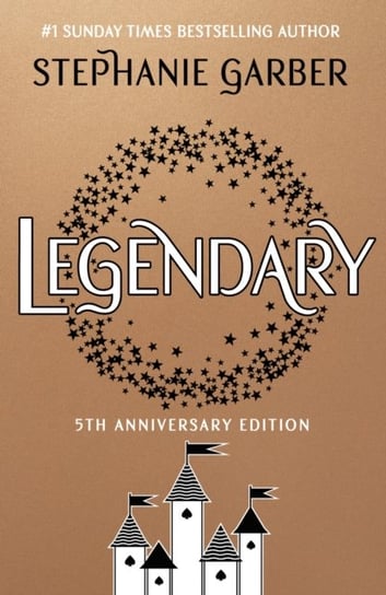 Legendary: 5th Anniversary Edition with a stunning foiled jacket Stephanie Garber