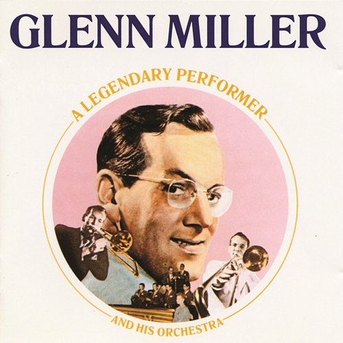 Legendary Performer Glenn Miller