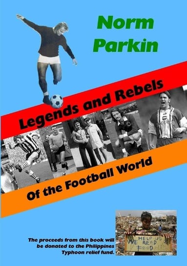 Legends and Rebels of the Football World Parkin Norm