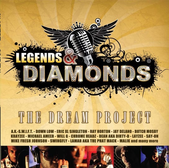 Legends & Diamonds Dream Project A.K.-S.W.I.F.T.,, Goldie, Chrome Headz, Delano Jay, Mosby Butch, Drastic, Thompson Joe, Jazz aka J Double, Mike Fresh Johnson