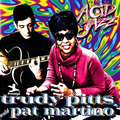 Legends Of Acid Jazz: Trudy Pitts With Pat Martino Trudy Pitts feat. Pat Martino