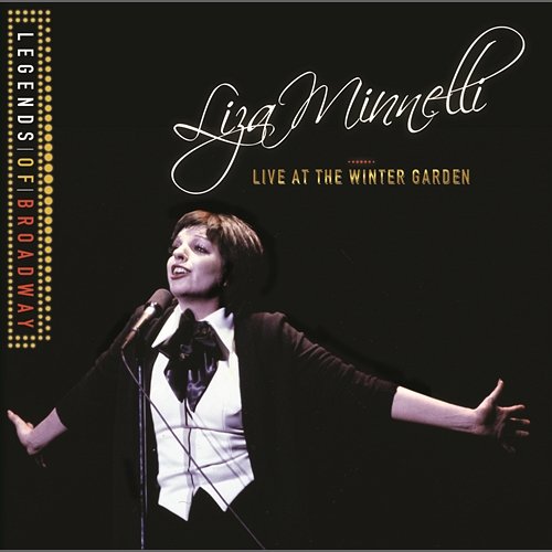 Legends Of Broadway - Liza Minnelli Live At The Winter Garden Liza Minnelli