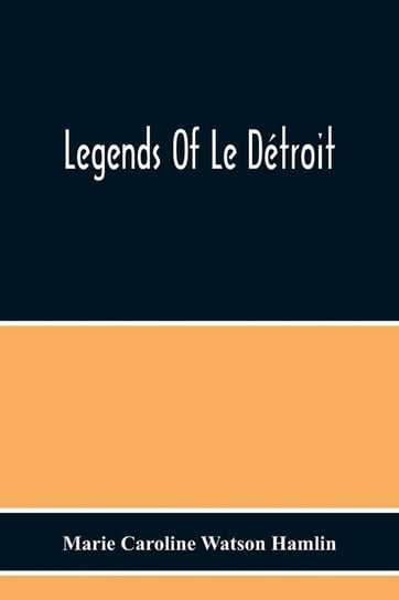 Legends Of Le Détroit Caroline Watson Hamlin Marie