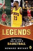 Legends: The Best Players, Games, and Teams in Basketball Bryant Howard